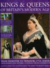 Image for Kings and queens of Britain&#39;s modern age  : from Hanover to Windsor - 1714 to today, from George I and Victoria to Edward VIII and Elizabeth II