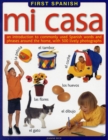 Image for Mi casa  : an introduction to commonly used Spanish words and phrases around the home, with 400 lively photographs