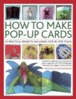 Image for How to make pop-up cards  : 55 practical projects including step-by-step folds