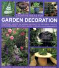 Image for Creative ideas for garden decoration  : practical advice on adding interest to outdoor spaces, with containers, statues, water features and ornaments