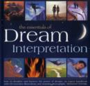 Image for The Essentials of Dream Interpretation : How to Decipher and Harness the Power of Dreams - An Expert Handbook