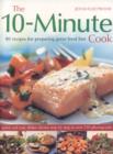 Image for The 10-minute cook  : 80 recipes for preparing great food fast