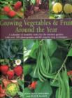 Image for Growing vegetables &amp; fruit around the year  : a calendar of monthly tasks for the kitchen garden, with over 300 photographs and 80 step-by-step techniques