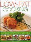 Image for Low-fat cooking  : 60 dishes for deliciously nutritious healthy eating, shown in 300 step-by-step photographs