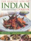 Image for The healthy low-fat Indian cookbook  : the ultimate collection of 160 authentic Indian dishes adapted for low-fat diets