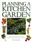 Image for Planning a kitchen garden  : a practical design manual for growing fruits, herbs and vegetables