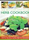 Image for The best-ever easy-to-use herb cookbook  : making the most of fresh herbs in your cooking with 85 delicious recipes and 375 photographs