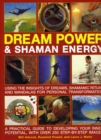 Image for Dream power &amp; shaman energy  : using the insights of dreams, shamanic ritual and manadalas for personal transformation