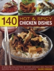 Image for 140 hot &amp; spicy chicken dishes  : a sizzling collection of fiery chicken and poultry recipes with over 170 photographs