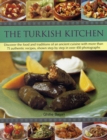 Image for The Turkish kitchen  : discover the food and traditions of an ancient cuisine with more than 75 authentic recipes, shown step by step in over 450 photographs