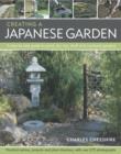 Image for Creating a Japanese garden  : a step-by-step guide to pond, dry, tea, stroll and courtyard gardens