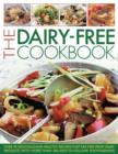 Image for The dairy-free cookbook  : over 50 delicious and healthy recipes free from dairy produce, shown in more than 200 photographs