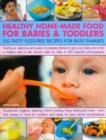 Image for Healthy home-made food for babies &amp; toddlers  : 150 tasty fuss-free recipes for busy families