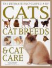 Image for The ultimate encyclopedia of cats, cat breeds &amp; cat care  : a comprehensive, practical care and training manual and a definitive encyclopedia of world breeds