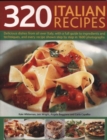 Image for 320 Italian recipes  : delicious dishes from all over Italy, with a full guide to ingredients and techniques, and every recipe shown step by step in 1600 photographs