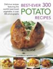Image for Best-ever 300 potato recipes  : delicious recipes featuring the world&#39;s best-loved vegetable, in over 300 photographs