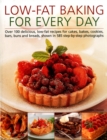 Image for Low-fat baking for everyday  : over 100 delicious, low-fat recipes for cakes, bakes, cookies, bars, buns and breads, shown in 585 step-by-step photographs