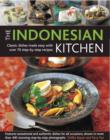 Image for The Indonesian kitchen  : classic dishes made easy with over 80 step-by-step recipes