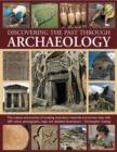 Image for Discovering the past through archaeology  : how to study an excavation