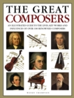 Image for The great composers  : an illustrated guide to the lives, key works and influences of over 100 renowned composers