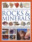 Image for The practical encyclopedia of rocks &amp; minerals  : how to find, identify and collect the world&#39;s most fascinating specimens, featuring over 800 stunning photographs and artworks
