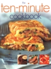 Image for The Ten-Minute Cookbook : Over 50 tempting dishes perfect for today&#39;s busy lifestyle
