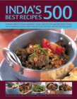Image for India&#39;s 500 best recipes  : a vibrant collection of spicy appetizers, tangy meat, fish and vegetable dishes, breads, rices and delicious chutneys from India and South-East Asia, with over 500 photogr