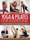 Image for Yog &amp; pilates for everyone  : a complete sourcebook of yoga and pilates exercises to tone and strengthen the body, with 1,500 step-by-step photographs