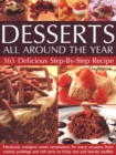 Image for Desserts All Around The Year : 365 delicious step-by-step recipes: fabulously indulgent sweet temptations for every occasion, from creamy puddings and rich tarts to fruity ices and low-fat souffles