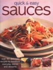 Image for Quick &amp; Easy Sauces : Over 70 delicious recipes to transform everyday dishes and desserts