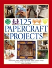 Image for 125 Papercraft Projects : Step-by-Step Papier-Mache, Decoupage, Paper Cutting, Collage, Decorative Effects &amp; Paper Construction