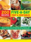 Image for Five-a-day fruit &amp; vegetables cookbook  : over 200 recipes to ensure you achieve the health experts&#39; recommended five-portion daily minimum for you and your family