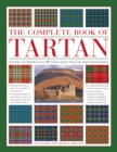 Image for The complete book of tartan  : a heritage encyclopedia of over 400 tartans and the stories that shaped Scottish history