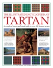 Image for The illustrated encyclopedia of tartan  : a complete history and visual guide to over 400 famous tartans