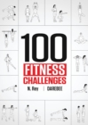 Image for 100 Fitness Challenges : Month-long Darebee Fitness Challenges to Make Your Body Healthier and Your Brain Sharper