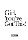 Image for Girl. You&#39;ve Got This!