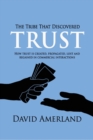 Image for The tribe that discovered trust  : how trust is created, lost and regained in commercial interactions