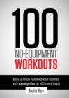 Image for 100 No-Equipment Workouts Vol. 1 : Easy to Follow Home Workouts Suitable for all Fitness Levels