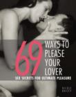 Image for 69 Ways To Please Your Lover  Sex Secrets For Ultimate Pleasure