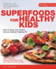 Image for Superfoods for healthy kids  : how to keep your child&#39;s immune system fighting fit