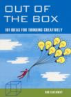 Image for Out of the box  : 101 ideas for thinking creatively