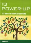 Image for IQ Power Up : 101 Ways to Sharpen Your Mind