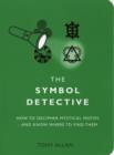 Image for The symbol detective  : how to decipher mystical motifs - and know where to find them