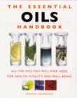 Image for The essential oils handbook  : all the oils you will ever need for health, vitality and well-being