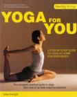 Image for Yoga for you  : the complete practical guide to yoga from one of its most inspiring teachers