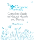 Image for The Organic Pharmacy Complete Guide to Natural Health and Beauty