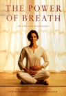 Image for The power of breath  : the art of breathing well for harmony, happiness and health