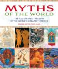 Image for Myths of the world  : the illustrated treasury of the world&#39;s greatest stories