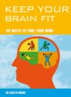 Image for Keep your brain fit  : 101 ways to tone your mind