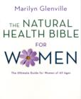 Image for The natural health bible for women  : the complete guide for women of all ages